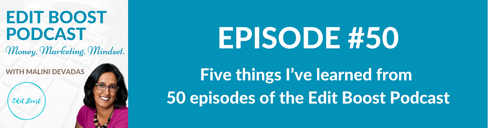 Things I’ve learned from 50 episodes of the Edit Boost Podcast